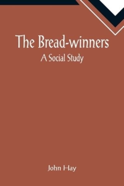 Cover for John Hay · The Bread-winners (Paperback Bog) (2022)