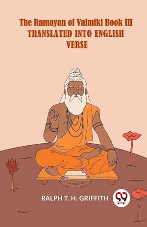 Cover for Ralph T. H. Griffith · The Ramayan of Valmiki Book III Translated into English Verse (Paperback Book) (2023)