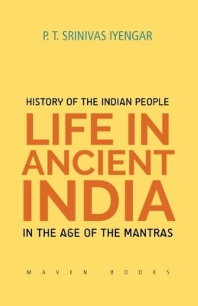 Cover for P T Iyengar Srinivas · History of the INDIAN PEOPLE Life in Ancient India in The age of the Mantras (Paperback Book) (2021)