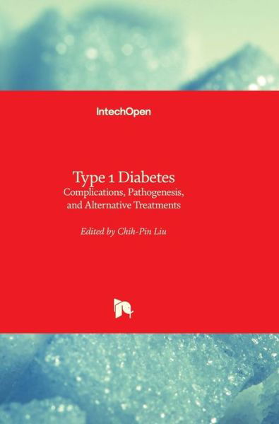 Cover for Chih-Pin Liu · Type 1 Diabetes: Complications, Pathogenesis, and Alternative Treatments (Hardcover Book) (2011)