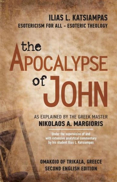 Cover for Ilias L Katsiampas · The Apocalypse of John: As Explained by the Greek Master Nikolaos A. Margioris (Paperback Book) (2015)