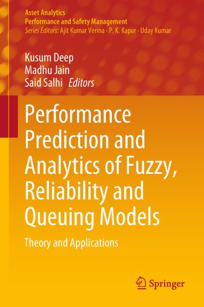 Performance Prediction and Analytics of Fuzzy, Reliability and Queuing Models: Theory and Applications - Asset Analytics - - Bøger - Springer Verlag, Singapore - 9789811308567 - 5. september 2018