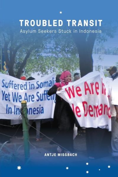 Troubled Transit: Asylum Seekers Stuck in Indonesia - Antje Missbach - Books - ISEAS - 9789814620567 - September 4, 2015