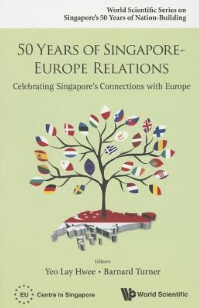 Cover for Lay Hwee Yeo · 50 Years Of Singapore-europe Relations: Celebrating Singapore's Connections With Europe - World Scientific Series on Singapore's 50 Years of Nation-Building (Paperback Book) (2015)