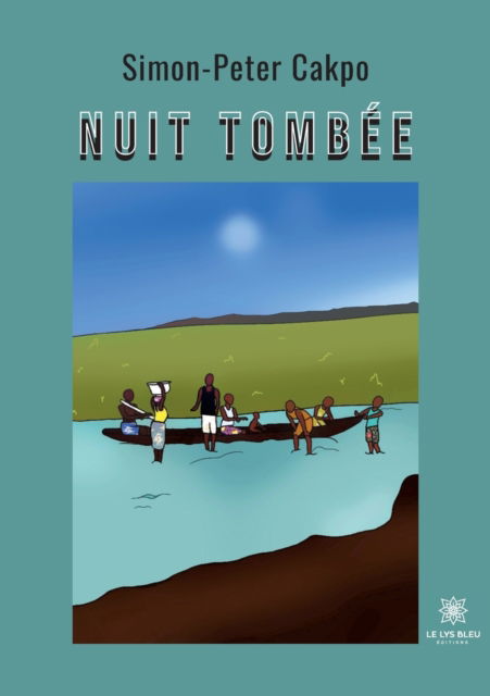 Nuit tombee - Simon-Peter Cakpo - Livros - Le Lys Bleu - 9791037765567 - 16 de março de 2025