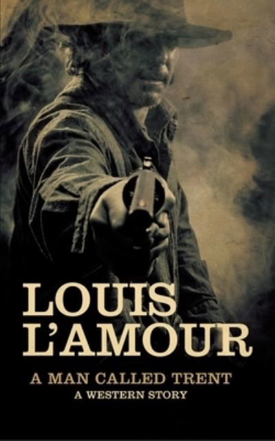 Cover for Louis L'Amour · A Man Called Trent (Large Print) (Gebundenes Buch) (2021)