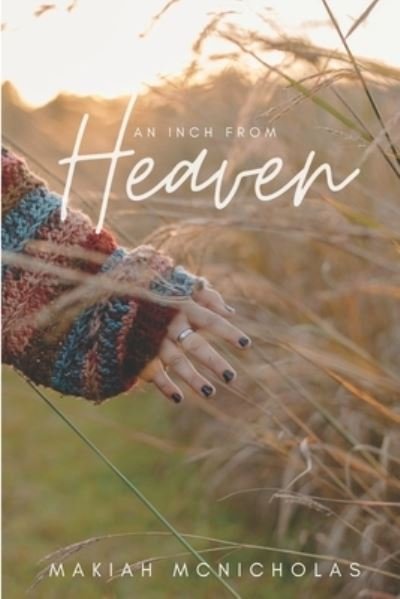 Cover for Makiah McNicholas · An Inch from Heaven (Paperback Book) (2021)