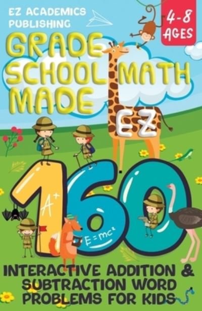 Cover for Ez Academics Publishing · Grade School Math Made EZ: 160 Interactive Addition &amp; Subtraction Word Problems for Kids (Pocketbok) (2021)