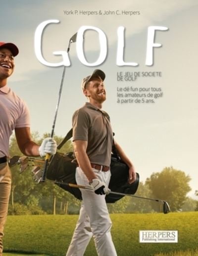 Golf - Le jeu de societe du golf - York P Herpers - Bøker - Independently Published - 9798536744567 - 14. juli 2021