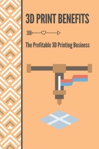 Cover for Kena Fenoff · 3D Print Benefits (Paperback Book) (2021)