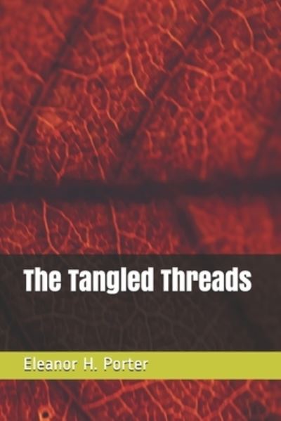 Cover for Eleanor H Porter · The Tangled Threads (Paperback Book) (2020)