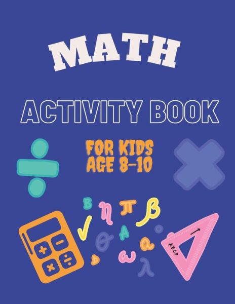 Cover for Math Learning · Math Activity Book for Kids Age 8-10: Ideal for home learning ( With solutions ) (Paperback Book) (2020)