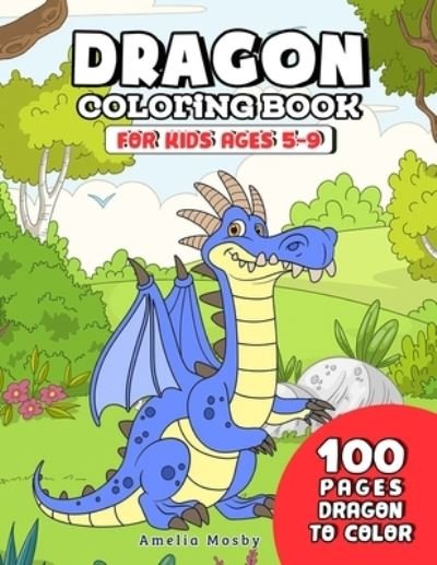 Cover for Mosby Amelia · Dragon Coloring Book for Kids ages 5-9 (Paperback Book) (2020)