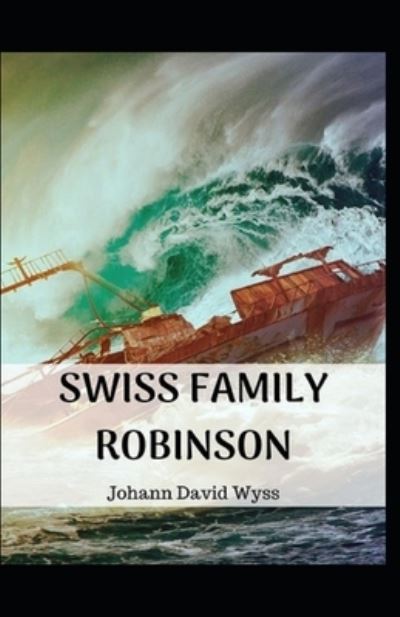 The swiss family robinson - Johann David Wyss - Books - Independently Published - 9798591743567 - January 8, 2021