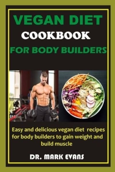 Cover for Mark Evans · Vegan Diet Cookbook for Bodybuilders (Paperback Book) (2020)