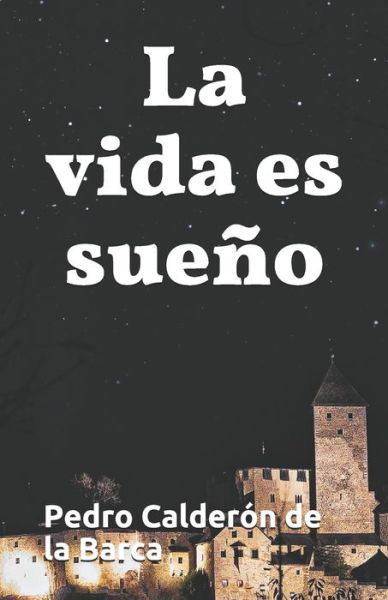 La vida es sueno - Pedro Calderon De La Barca - Libros - Independently Published - 9798646759567 - 18 de mayo de 2020