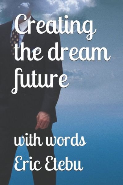 Cover for Rchard Ebitimi · Creating the dream future (Pocketbok) (2020)