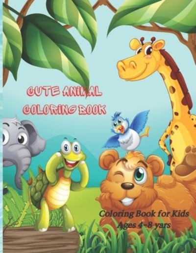 Cute Animal Coloring Book - Coloring Book for Kids Ages 4-8 yars - Alex Smith - Books - Independently Published - 9798662630567 - June 30, 2020