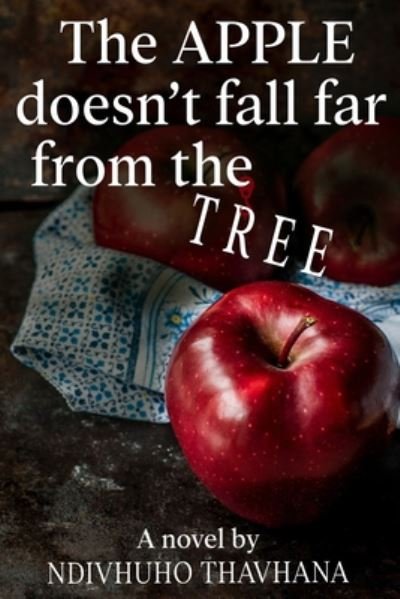 Cover for Ndivhuho Thavhana · The Apple Doesn't Fall Far From The Tree (Pocketbok) (2020)