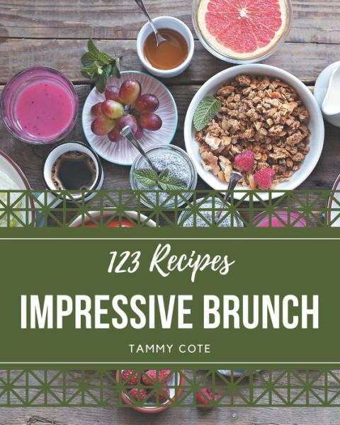 Cover for Tammy Cote · 123 Impressive Brunch Recipes (Paperback Book) (2020)