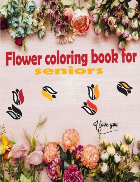 Cover for Ruhul Amin · Flower Coloring Book for Seniors (Paperback Book) (2020)