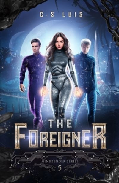 The Foreigner - The Mindbender - C S Luis - Books - Independently Published - 9798686953567 - September 24, 2020