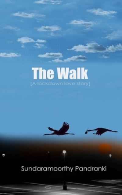 Cover for Sundaramoorthy Pandranki · The Walk: A Lockdown Love Story (Pocketbok) (2021)