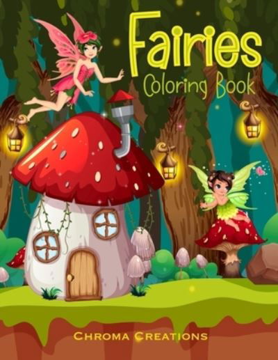 Cover for Chroma Creations · Fairies Coloring Book (Taschenbuch) (2021)