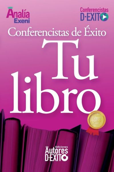 Cover for Analia Exeni · Conferencistas de Exito: Tu Libro (Paperback Book) (2021)