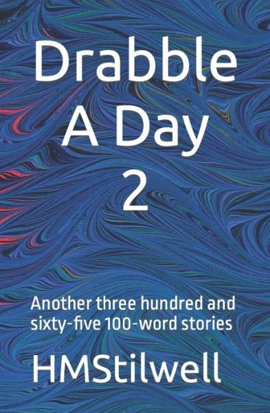 Cover for Hmstilwell · Drabble A Day 2: Another three-hundred and sixty-five 100-word stories (Paperback Bog) (2021)
