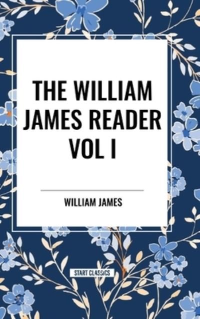 Cover for William James · The William James Reader Vol I (Inbunden Bok) (2024)