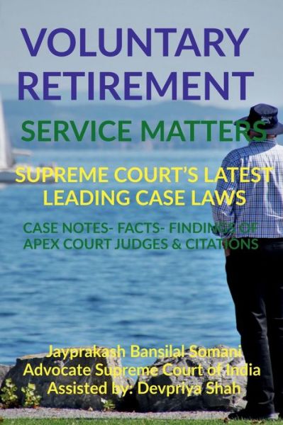 Cover for Jayprakash Bansilal Somani · Voluntary Retirement- Service Matters- Supreme Court's Latest Leading Case Laws: Case Notes- Facts- Findings of Apex Court Judges &amp; Citations (Paperback Book) (2022)