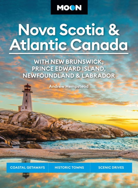 Andrew Hempstead · Moon Nova Scotia & Atlantic Canada: With New Brunswick, Prince Edward Island, Newfoundland & Labrador: Coastal Getaways, Historic Towns, Scenic Drives (Paperback Book) (2024)