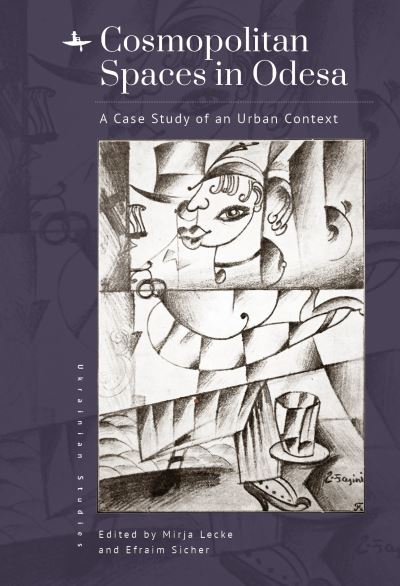 Cover for Mirja Lecke · Cosmopolitan Spaces in Odesa: A Case Study of an Urban Context - Ukrainian Studies (Hardcover Book) (2023)