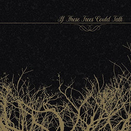 If These Trees Could Talk - If These Trees Could Talk - Music - METAL BLADE RECORDS - 0039841600568 - August 12, 2022