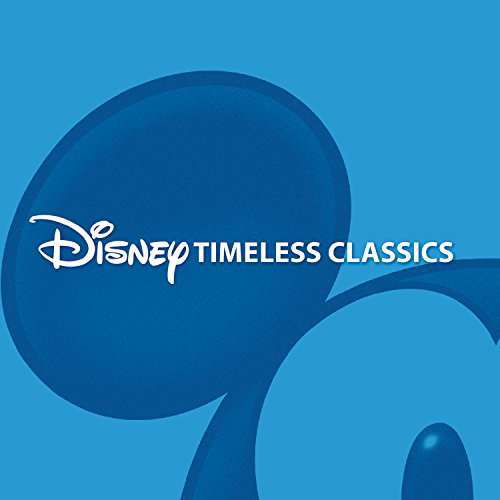 Disney Timeless Classics-v/a - Disney Timeless Classics - Music - SOUNDTRACK/SCORE - 0050087283568 - January 20, 2017