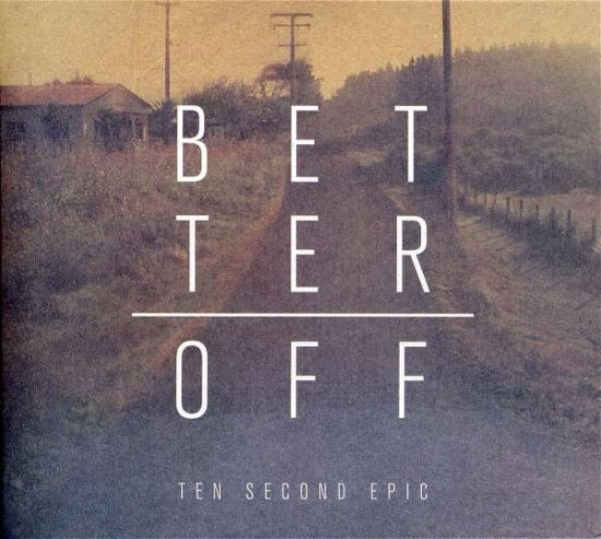 Cover for Ten Second Epic · Better off (CD) (2011)