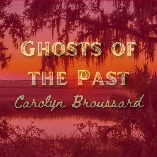 Cover for Carolyn Broussard · Ghosts Of The Past (CD) (2024)