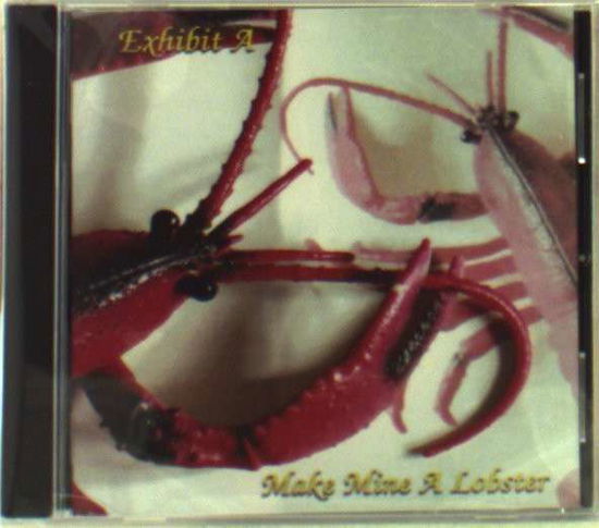 Cover for Exhibit a · Make Mine a Lobster (CD) (2010)