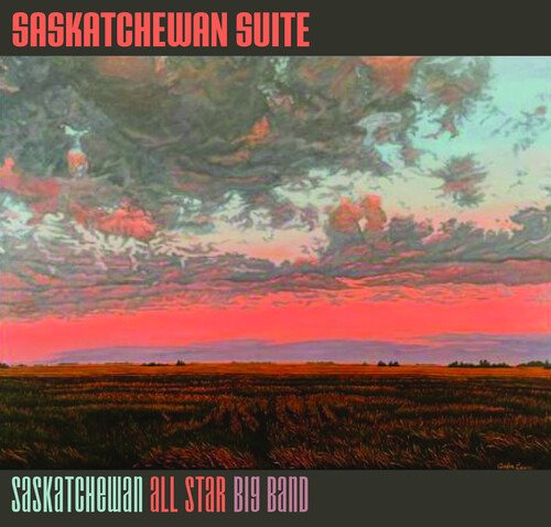 Saskatchewan All Star Big Band · Saskatchewan Suite (CD) (2021)