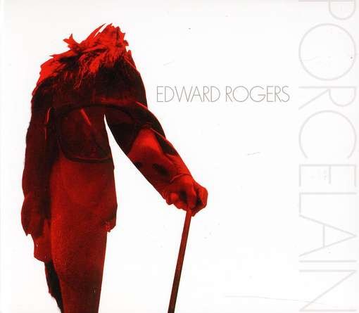 Cover for Edward Rogers · Porcelain (CD) (2011)