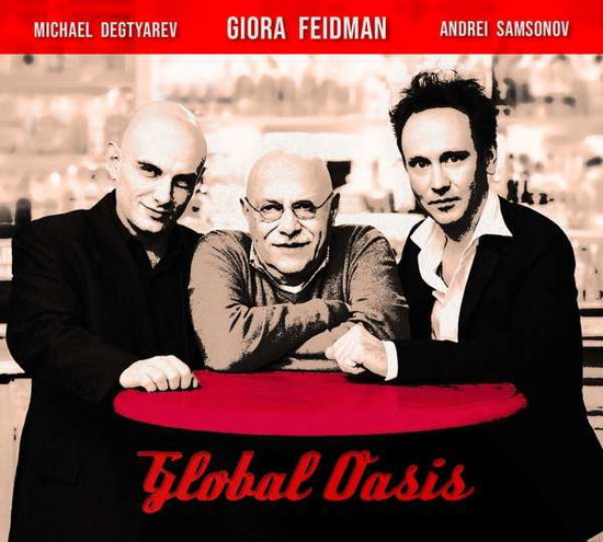 Global Oasis - Feidman, Giora & Andrei Samsonov, Michael Degtyare - Musik - PIANISSIMO - 4260184040568 - 23. august 2019