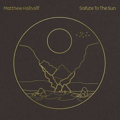 Cover for Matthew Halsall · Salute To The Sun (CD) [Japan Import edition] (2022)