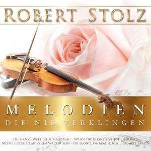 Cover for Robert Stolz · Melodien Die Nie Verklingen (CD) (2011)