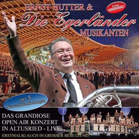 Cover for Hutter,ernst &amp; Die Egerlander Musikanten · Das Grandiose Open Air in Altu (CD) (2013)