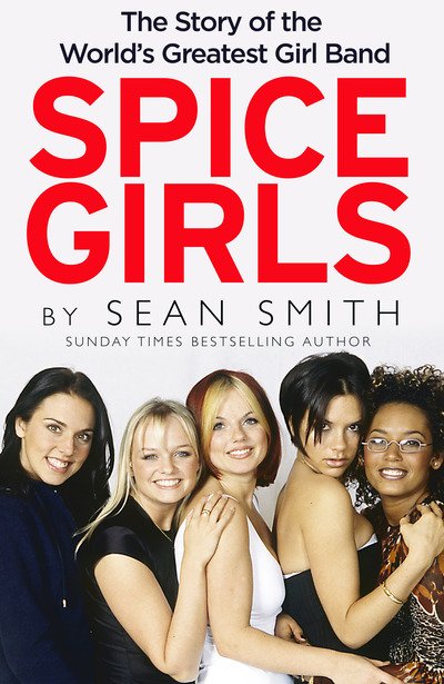 Cover for Sean Smith · Spice Girls: The Story of the World's Greatest Girl Band (Gebundenes Buch) (2019)