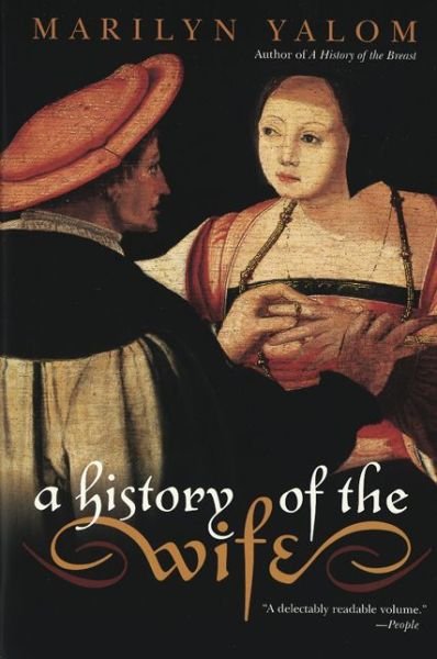Cover for Marilyn Yalom · A History of the Wife (Paperback Book) [Reprint edition] (2013)