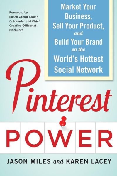 Cover for Jason Miles · Pinterest Power:  Market Your Business, Sell Your Product, and Build Your Brand on the World's Hottest Social Network (Paperback Bog) [Ed edition] (2012)
