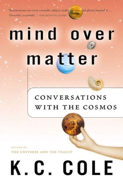 Cover for K. C. Cole · Mind over Matter: Conversations with the Cosmos (Taschenbuch) [Reprint edition] (2004)