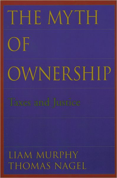 Cover for Liam Murphy · The Myth of Ownership: Taxes and Justice (Paperback Book) (2004)